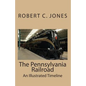 The Pennsylvania Railroad: An Illustrated Timeline - Paperback