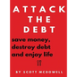 Attack the Debt: Save Money, Destroy Debt & Enjoy Life - Hardcover