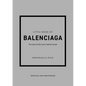 Little Book of Balenciaga: The Story of the Iconic Fashion House - Hardcover