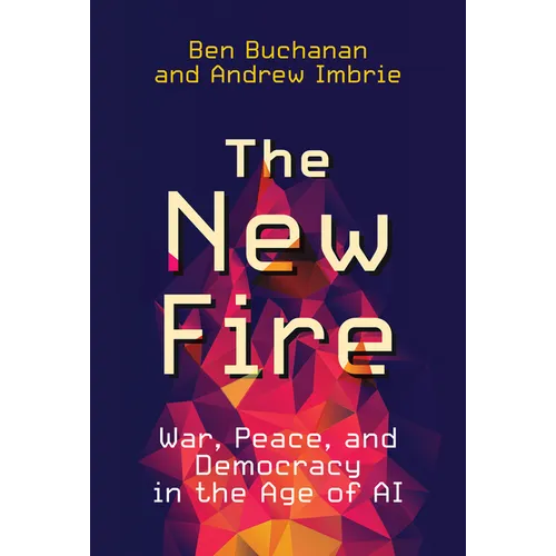 The New Fire: War, Peace, and Democracy in the Age of AI - Paperback