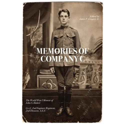 Memories of Company C: The World War I Memoir of John S. Hubert - Paperback
