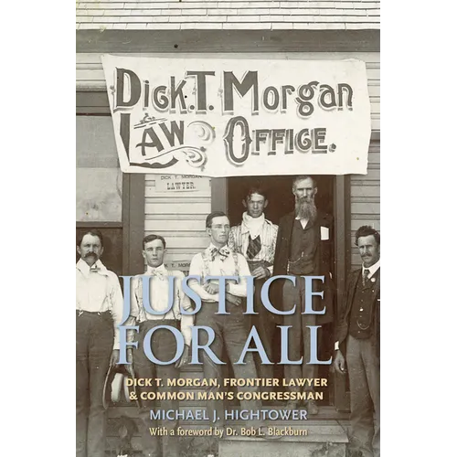 Justice for All: Dick T. Morgan, Frontier Lawyer and Common Man's Congressman - Paperback