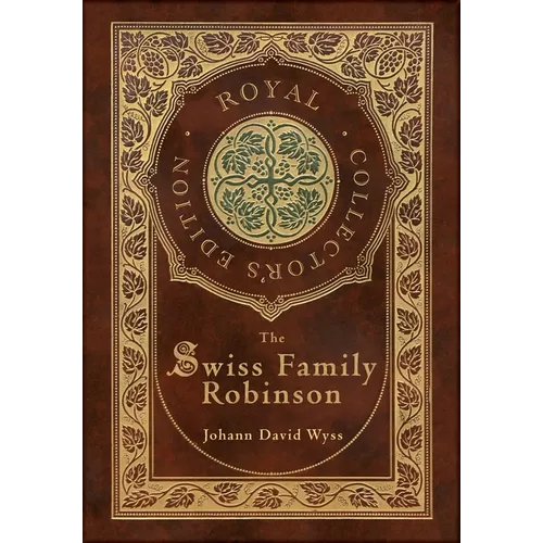 The Swiss Family Robinson (Royal Collector's Edition) (Case Laminate Hardcover with Jacket) - Hardcover
