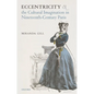 Eccentricity and the Cultural Imagination in Nineteenth-Century Paris - Hardcover