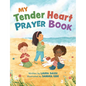 My Tender Heart Prayer Book (Part of the My Tender Heart Series): Rhyming Prayers for Little Ones - Board Book