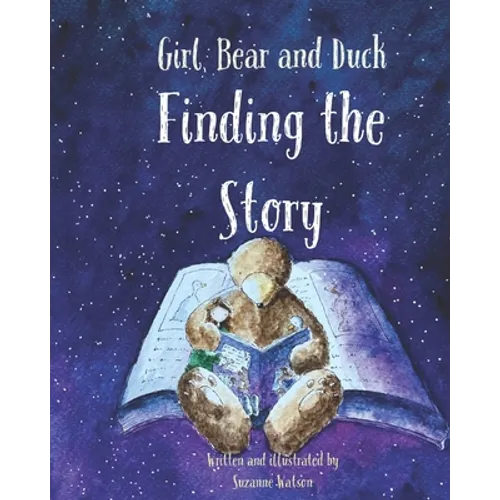 Finding the Story: Girl, Bear and Duck - Paperback