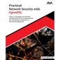 Practical Network Security with OpenSSL: Master Cryptography and OpenSSL Techniques for Secure Communications, PKI, and Hardware Integration in Real-W - Paperback