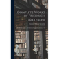 Complete Works of Friedrich Nietzsche: The First Complete and Authorised English Translation V 18 - Hardcover