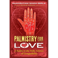 Palmistry for Love: A Guide to the Vedic Science of Compatibility - Paperback