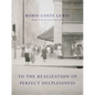 To the Realization of Perfect Helplessness - Hardcover