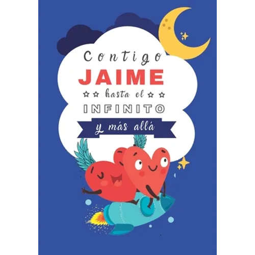 Contigo Jaime hasta el Infinito y Más Allá: Cuentos personalizados - Paperback