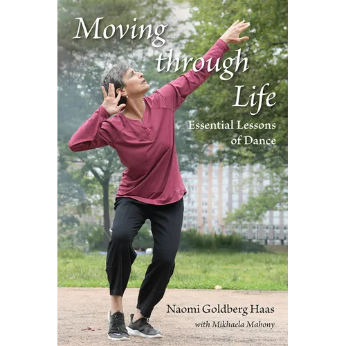 Moving Through Life: Essential Lessons of Dance - Paperback
