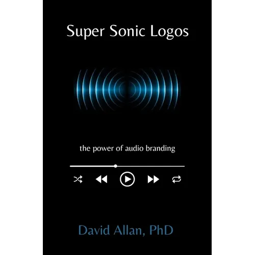 Super Sonic Logos: The Power of Audio Branding - Paperback
