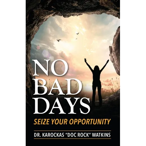 No Bad Days: Seize Your Opportunity - Paperback