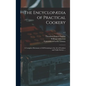 The Encyclopædia of Practical Cookery: a Complete Dictionary of All Pertaining to the Art of Cookery and Table Service ...; v.1 - Hardcover