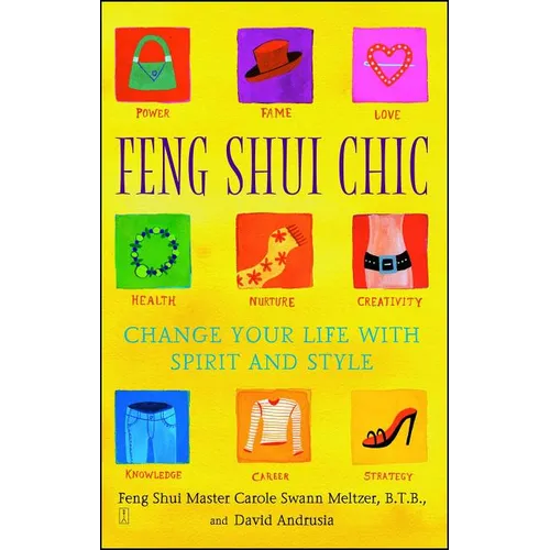 Feng Shui Chic: Change Your Life with Spirit and Style - Paperback