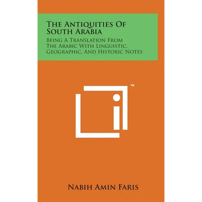 The Antiquities Of South Arabia: Being A Translation From The Arabic With Linguistic, Geographic, And Historic Notes - Hardcover