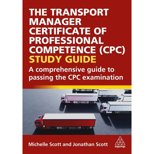 The Transport Manager Certificate of Professional Competence (Cpc) Study Guide: A Comprehensive Guide to Passing the Cpc Examination - Paperback