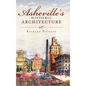 Asheville's Historic Architecture - Hardcover