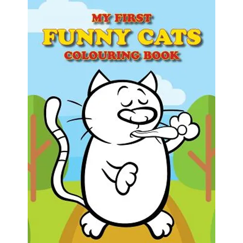 My First Funny Cats Colouring Book: Full of adorable cat pictures for the little ones to colour - Paperback