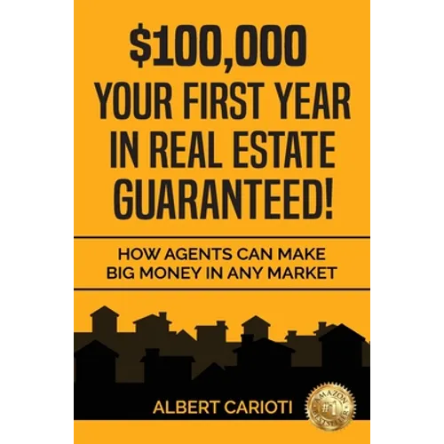 $100,000 Your First Year in Real Estate Guaranteed!: How Agents can Make Big Money in any Market - Paperback