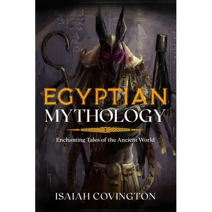 Egyptian Mythology: Enchanting Tales of the Ancient World - Paperback