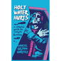 Holy Water Hurts: A Vampire's Guide To Vampire Hunting: Sanguine & Clover #1 - Hardcover