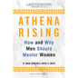 Athena Rising: How and Why Men Should Mentor Women - Hardcover