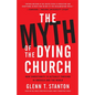 The Myth of the Dying Church: How Christianity Is Actually Thriving in America and the World - Hardcover
