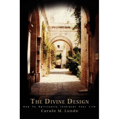 The Divine Design: How To Spiritually Interpret Your Life - Paperback