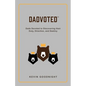 Dadvoted: Dads Devoted to Discovering their Duty, Direction, and Destiny - Paperback