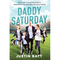 Daddy Saturday: How to Be an Intentional Dad to Raise Good Kids Who Become Great Adults - Hardcover
