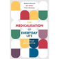 The Medicalisation of Everyday Life: A Critical Perspective - Paperback