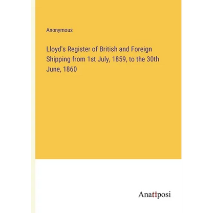 Lloyd's Register of British and Foreign Shipping from 1st July, 1859, to the 30th June, 1860 - Paperback