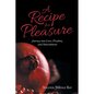 A Recipe for Pleasure: Journey into Love, Freedom, and Nourishment - Paperback