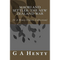 Maori and Settler: The New Zealand War: (G A Henty Classic Collection) - Paperback