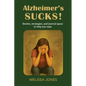Alzheimer's Sucks!: Stories, strategies, and journal space to help you cope - Paperback