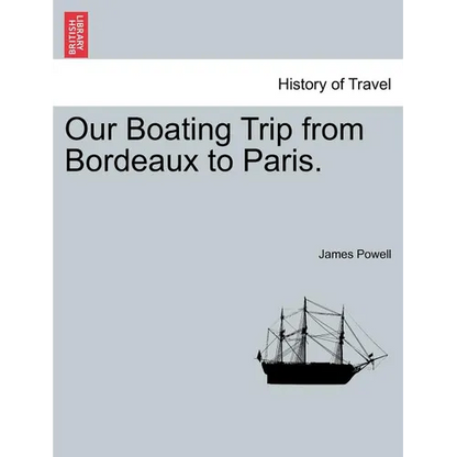 Our Boating Trip from Bordeaux to Paris. - Paperback