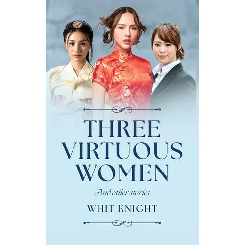 Three Virtuous Women: And Other Stories - Paperback