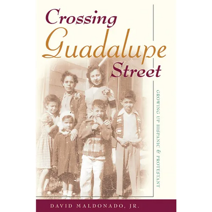 Crossing Guadalupe Street: Growing Up Hispanic and Protestant - Paperback