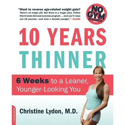Ten Years Thinner: 6 Weeks to a Leaner, Younger-Looking You! No Gym Required! - Paperback