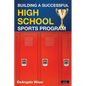 Building a Successful High School Sports Program - Paperback