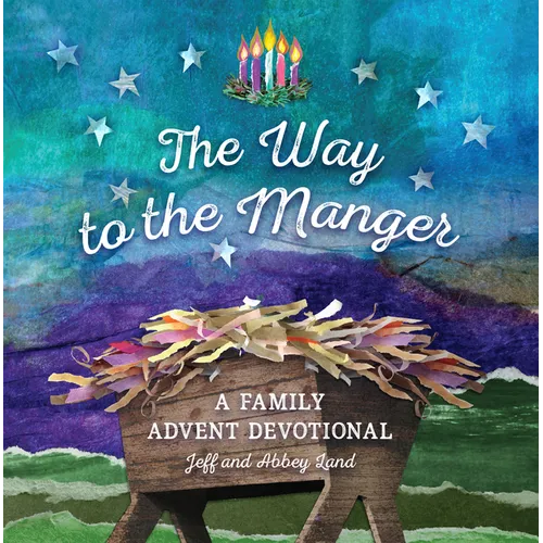 The Way to the Manger: A Family Advent Devotional - Hardcover
