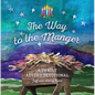 The Way to the Manger: A Family Advent Devotional - Hardcover