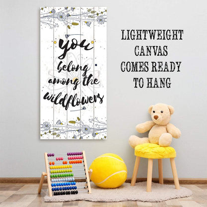 You Belong Among The Wildflowers - Canvas