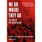 We Go Where They Go: The Story of Anti-Racist Action - Hardcover