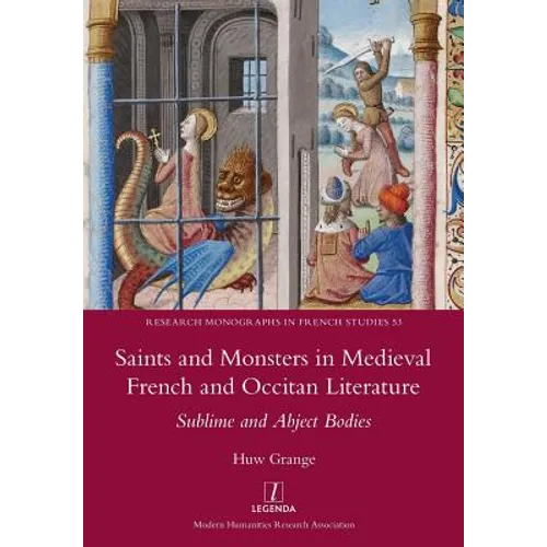 Saints and Monsters in Medieval French and Occitan Literature: Sublime and Abject Bodies - Paperback
