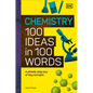 Chemistry 100 Ideas in 100 Words: A Whistle-Stop Tour of Chemistry's Key Concepts - Hardcover