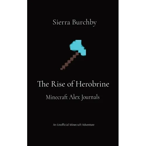 The Rise of Herobrine: Minecraft Alex Journals - Paperback