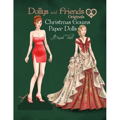 Dollys and Friends Originals, Christmas Gowns Paper Dolls: Fashion Dress Up Collection of Holiday Season Costumes - Paperback